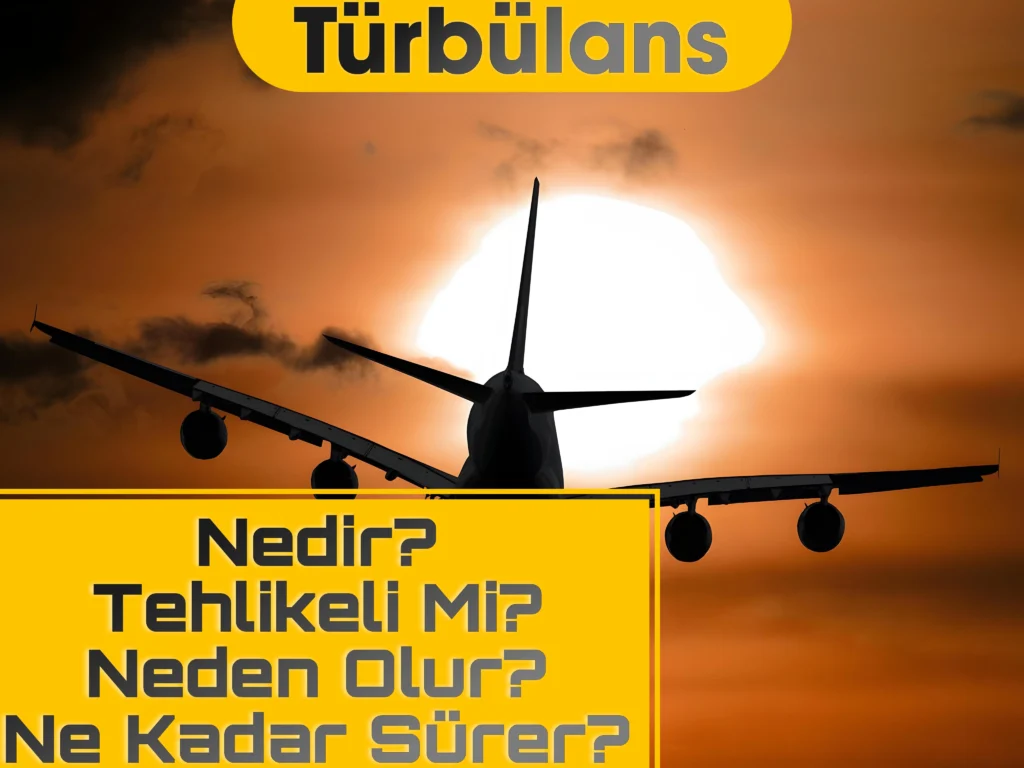 Uçakta Türbülans Nedir Neden Olur